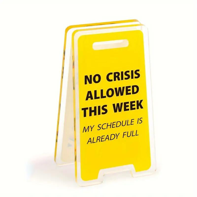 Funny Acrylic Desk Sign - "No Crisis Allowed This Week" - Humorous Office Decor, Perfect Gift for Colleagues