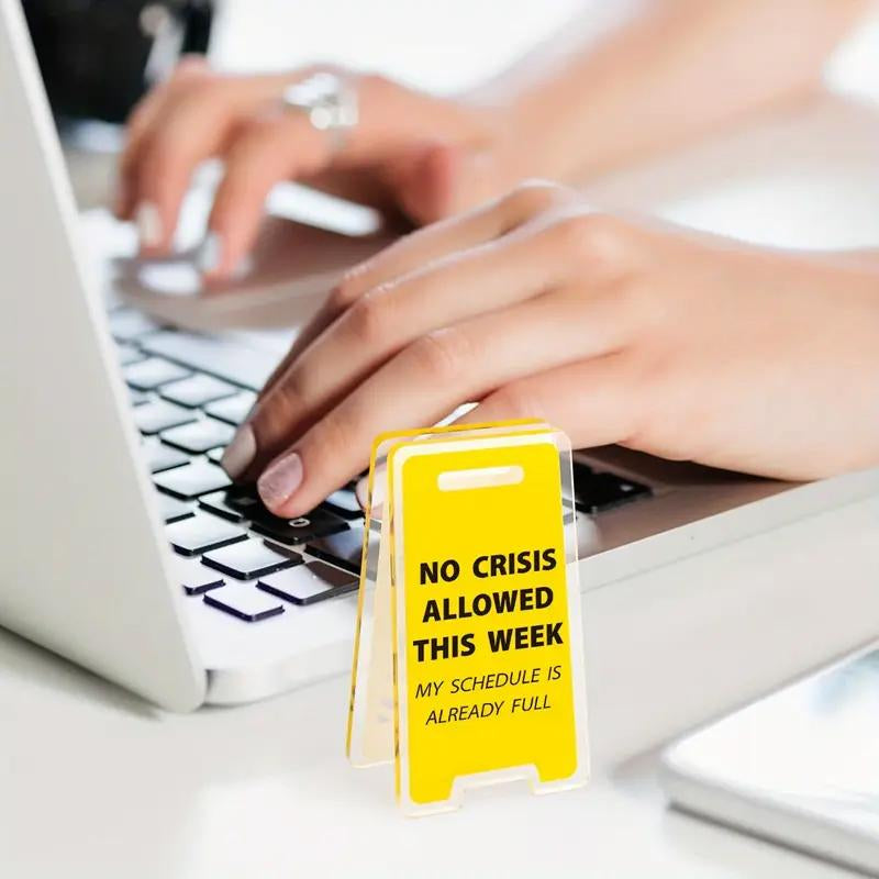 Funny Acrylic Desk Sign - "No Crisis Allowed This Week" - Humorous Office Decor, Perfect Gift for Colleagues